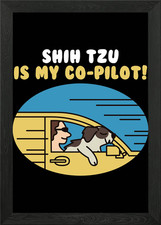 Shih Tzu Is My CoPilot Framed
